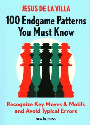 100 Endgame Patterns You Must Know: Recognize Key Moves & Motifs and Avoid Typical Errors - Paperback | Diverse Reads