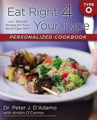 Eat Right 4 Your Type Personalized Cookbook Type O: 150+ Healthy Recipes For Your Blood Type Diet - Paperback | Diverse Reads