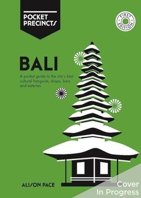 Bali Pocket Precincts: A Pocket Guide to the Island's Best Cultural Hangouts, Shops, Bars and Eateries - Paperback | Diverse Reads