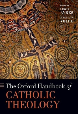 The Oxford Handbook of Catholic Theology - Paperback | Diverse Reads