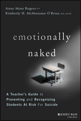 Emotionally Naked: A Teacher's Guide to Preventing Suicide and Recognizing Students at Risk - Paperback | Diverse Reads