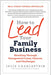 How to Lead Your Family Business: Excelling Through Unexpected Crises, Choices, and Challenges - Hardcover | Diverse Reads