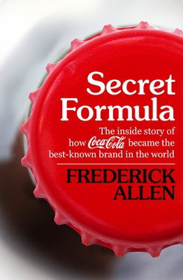 Secret Formula: The Inside Story of How Coca-Cola Became the Best-Known Brand in the World - Paperback | Diverse Reads
