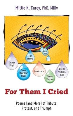 For Them I Cried: Poems (and More) of Tribute, Protest, and Triumph - Paperback | Diverse Reads