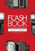 The Flash Book: How to fall hopelessly in love with your flash, and finally start taking the type of images you bought it for in the first place - Paperback | Diverse Reads