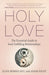 Holy Love: The Essential Guide to Soul-Fulfilling Relationships - Paperback | Diverse Reads
