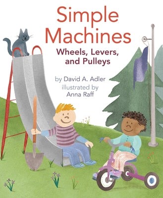 Simple Machines: Wheels, Levers, and Pulleys - Paperback | Diverse Reads