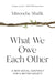 What We Owe Each Other: A New Social Contract for a Better Society - Paperback | Diverse Reads