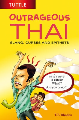 Outrageous Thai: Slang, Curses and Epithets (Thai Phrasebook) - Paperback | Diverse Reads