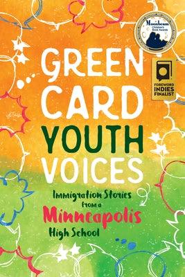 Immigration Stories from a Minneapolis High School: Green Card Youth Voices - Paperback | Diverse Reads