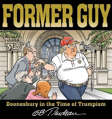 Former Guy: Doonesbury in the Time of Trumpism - Paperback | Diverse Reads