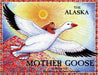 The Alaska Mother Goose: And Other North Country Nursery Rhymes - Paperback | Diverse Reads