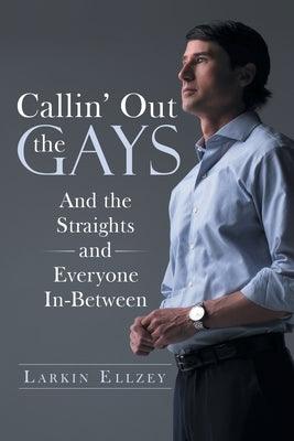 Callin' Out the Gays: And the Straights and Everyone In-Between - Paperback