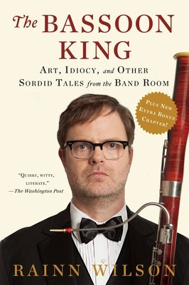 The Bassoon King: Art, Idiocy, and Other Sordid Tales from the Band Room - Paperback | Diverse Reads