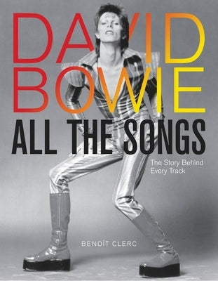 David Bowie All the Songs: The Story Behind Every Track - Hardcover | Diverse Reads