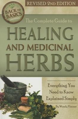 The Complete Guide to Growing Healing and Medicinal Herbs: Everything You Need to Know Explained Simply Revised 2nd Edition - Paperback | Diverse Reads