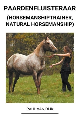 Paardenfluisteraar (Horsemanshiptrainer, Natural Horsemanship) - Paperback | Diverse Reads