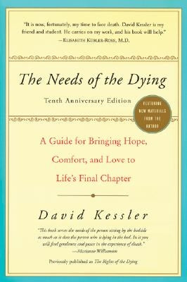The Needs of the Dying: A Guide for Bringing Hope, Comfort, and Love to Life's Final Chapter - Paperback | Diverse Reads