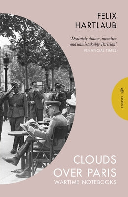 Clouds over Paris: The Wartime Notebooks of Felix Hartlaub - Paperback | Diverse Reads