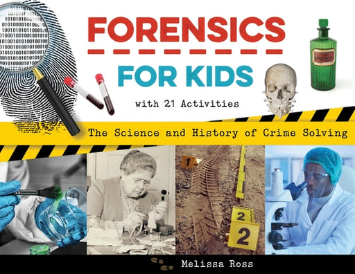 Forensics for Kids: The Science and History of Crime Solving, With 21 Activities - Paperback | Diverse Reads