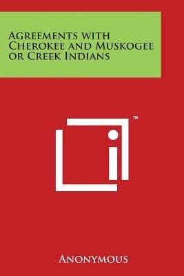 Agreements with Cherokee and Muskogee or Creek Indians - Paperback | Diverse Reads