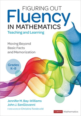 Figuring Out Fluency in Mathematics Teaching and Learning, Grades K-8: Moving Beyond Basic Facts and Memorization - Paperback | Diverse Reads