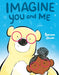 Imagine You and Me - Hardcover | Diverse Reads