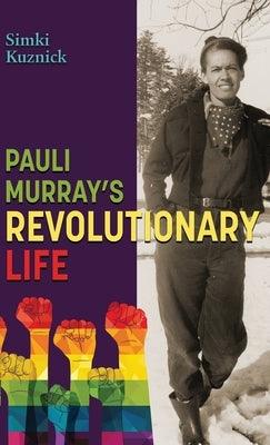 Pauli Murray's Revolutionary Life: A YA Biography - Hardcover |  Diverse Reads