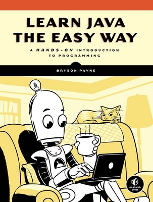 Learn Java the Easy Way: A Hands-On Introduction to Programming - Paperback | Diverse Reads