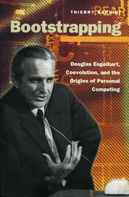 Bootstrapping: Douglas Engelbart, Coevolution, and the Origins of Personal Computing - Paperback | Diverse Reads