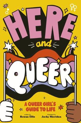 Here and Queer: A Queer Girl's Guide to Life - Paperback | Diverse Reads