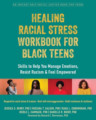 Healing Racial Stress Workbook for Black Teens: Skills to Help You Manage Emotions, Resist Racism, and Feel Empowered - Paperback | Diverse Reads