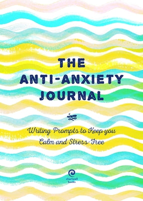 Anti-Anxiety Journal: Writing Prompts to Keep You Calm and Stress Free - Paperback | Diverse Reads