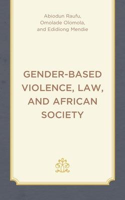 Gender-Based Violence, Law, and African Society - Hardcover | Diverse Reads