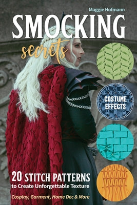 Smocking Secrets: 20 Stitch Patterns to Create Unforgettable Texture; Cosplay, Garment, Home Dec & More - Paperback | Diverse Reads