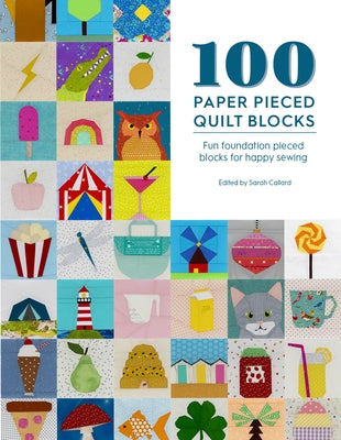 100 Paper Pieced Quilt Blocks: Fun foundation pieced blocks for happy sewing - Paperback | Diverse Reads
