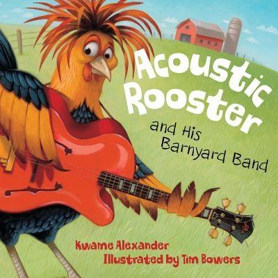 Acoustic Rooster and His Barnyard Band - Hardcover |  Diverse Reads