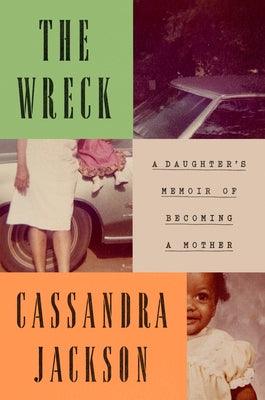 The Wreck: A Daughter's Memoir of Becoming a Mother - Hardcover |  Diverse Reads