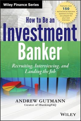 How to Be an Investment Banker, + Website: Recruiting, Interviewing, and Landing the Job / Edition 1 - Hardcover | Diverse Reads