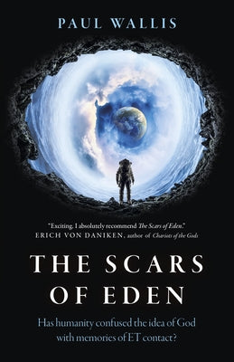 The Scars of Eden: Has Humanity Confused the Idea of God with Memories of ET Contact? - Paperback | Diverse Reads
