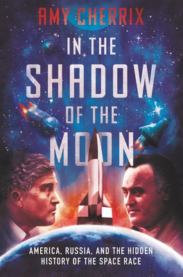 In the Shadow of the Moon: America, Russia, and the Hidden History of the Space Race - Hardcover | Diverse Reads