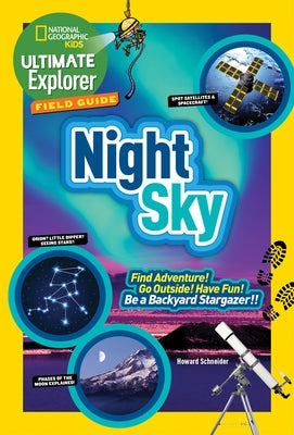 Ultimate Explorer Field Guide: Night Sky: Find Adventure! Go Outside! Have Fun! Be a Backyard Stargazer! - Paperback | Diverse Reads