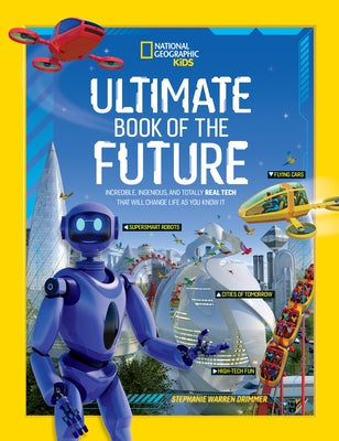 Ultimate Book of the Future: Incredible, Ingenious, and Totally Real Tech that will Change Life as You Know It - Hardcover | Diverse Reads