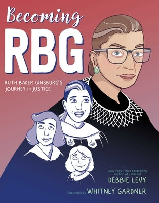 Becoming RBG: Ruth Bader Ginsburg's Journey to Justice - Hardcover | Diverse Reads