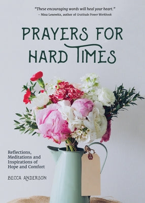 Prayers for Hard Times: Reflections, Meditations and Inspirations of Hope and Comfort (Inspirational Book, Christian Gift for Women) - Paperback | Diverse Reads