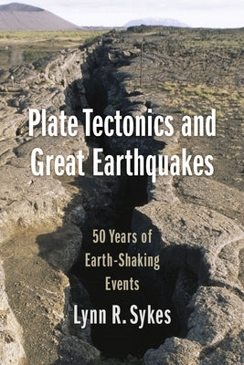Plate Tectonics and Great Earthquakes: 50 Years of Earth-Shaking Events - Hardcover | Diverse Reads
