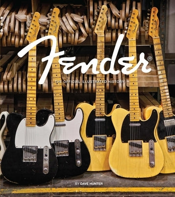 Fender: The Official Illustrated History - Hardcover | Diverse Reads