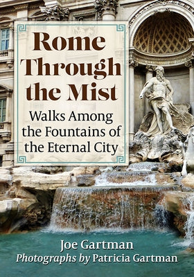 Rome Through the Mist: Walks Among the Fountains of the Eternal City - Paperback | Diverse Reads