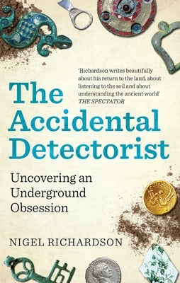 The Accidental Detectorist: Uncovering an Underground Obsession - Paperback | Diverse Reads