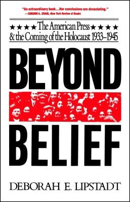Beyond Belief: The American Press And The Coming Of The Holocaust, 1933- 1945 - Paperback | Diverse Reads